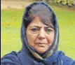  ??  ?? Mehbooba Mufti