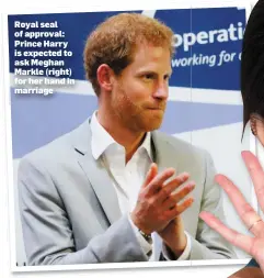  ??  ?? Royal seal of approval: Prince Harry is expected to ask Meghan Markle (right) for her hand in marriage