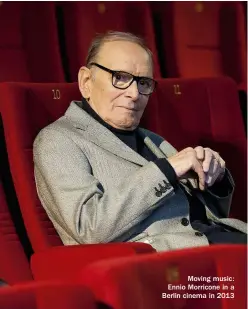  ??  ?? Moving music: Ennio Morricone in a Berlin cinema in 2013