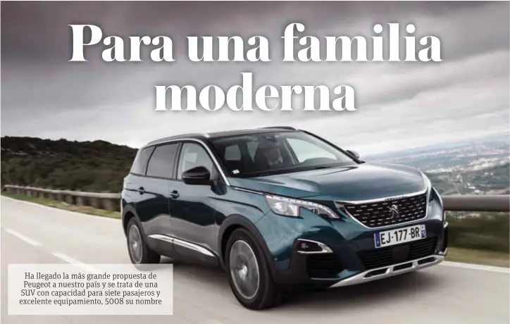  ?? |PEUGEOT ?? No pierde ni un ápice de su genética europea, el frente es moderno, con aires felinos y marca tendencia dentro de las SUV en el viejo continente.