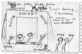  ??  ?? A sketch of her family’s Anderson shelter by Christine Widger aged 12