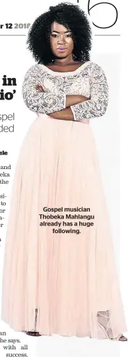  ??  ?? Gospel musician Thobeka Mahlangu already has a huge following.