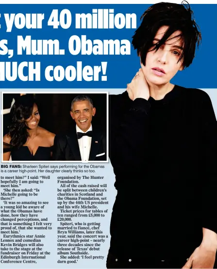  ??  ?? BIG FANS: Sharleen Spiteri says performing for the Obamas is a career high-point. Her daughter clearly thinks so too.