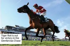  ?? ?? Tiger Roll is out for victory in the Glenfarcla­s Chase
