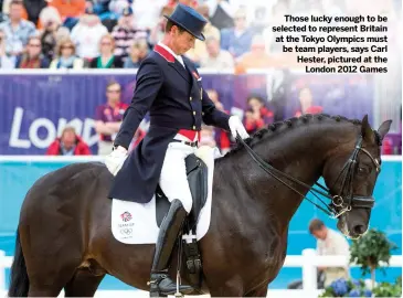  ??  ?? NEXT WEEK
Olympic gold medallist Laura Tomlinson
Those lucky enough to be selected to represent Britain at the Tokyo Olympics must be team players, says Carl Hester, pictured at the
London 2012 Games