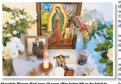  ??  ?? Mauricio Rincon died June 10 soon after being hit as he tried to break up a fight outside his Bronx home. His sister has built a memorial to the family’s pillar of support.