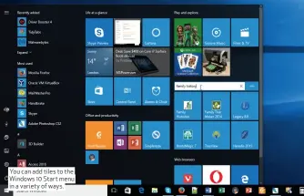  ??  ?? You can add tiles to the Windows 10 Start menu in a variety of ways.