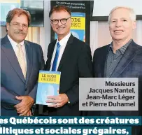  ??  ?? Messieurs Jacques Nantel, Jean-marc Léger et Pierre Duhamel