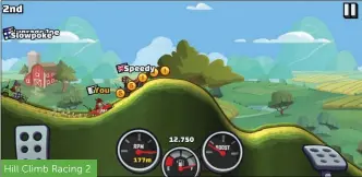  ??  ?? Hill Climb Racing 2