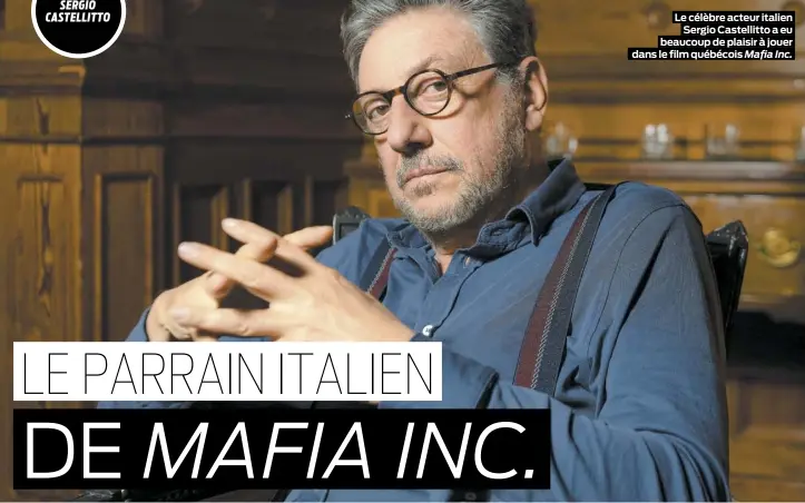  ??  ?? Le célèbre acteur italien Sergio Castellitt­o a eu beaucoup de plaisir à jouer dans le film québécois Mafia Inc.