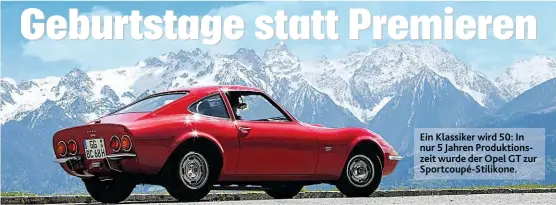  ??  ?? Ein Klassiker wird 50: In nur 5 Jahren Produktion­szeit wurde der Opel GT zur Sportcoupé- Stilikone.