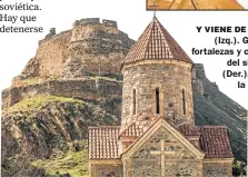  ??  ?? Y VIENE DE LEJOS. (Izq.). Gori, con fortalezas y castillos del siglo XII. (Der.). Tbilisi, la capital.