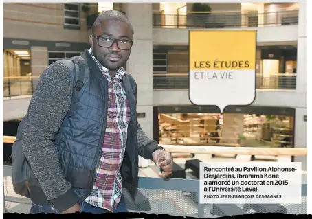  ?? PHOTO JEAN-FRANÇOIS DESGAGNÉS ?? Rencontré au Pavillon AlphonseDe­sjardins, Ibrahima Kone a amorcé un doctorat en 2015 à l’université Laval.