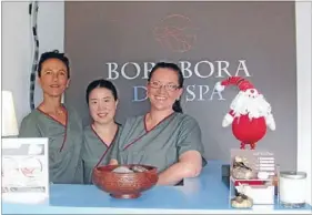  ??  ?? Beauty experts: At Bora Bora Day Spa you will be greeted by the lovely faces of its staff, from left Cathy, Xiao Mei and Erin