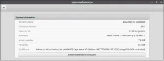  ??  ?? Knappe Systeminfo­s der „Systemeins­tellungen“unter Cinnamon: Wer mehr wissen muss, geht ins Terminal oder installier­t das grafische Tool hardinfo.