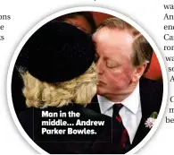  ??  ?? Man in the middle… Andrew Parker Bowles.