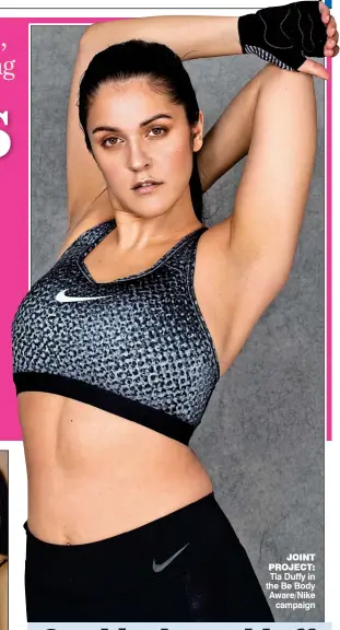  ??  ?? jOINt pROjeCt: Tia Duffy in the Be Body Aware/Nike campaign
