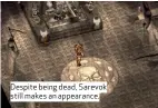  ??  ?? Despite being dead, Sarevok still makes an appearance.