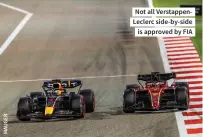  ?? ?? Not all Verstappen­leclerc side-by-side is approved by FIA