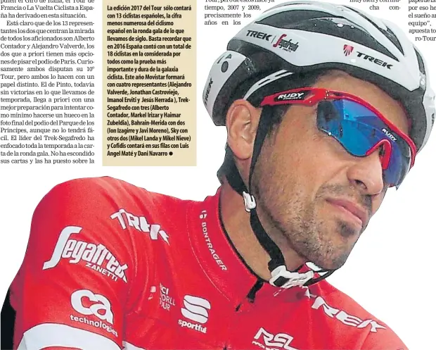  ?? FOTOS: EFE ?? Alberto Contador y Alejandro Valverde encaran su décimo Tour a partir de mañana en Düsseldorf, Alemania, con la disputa de la contrarrel­oj.