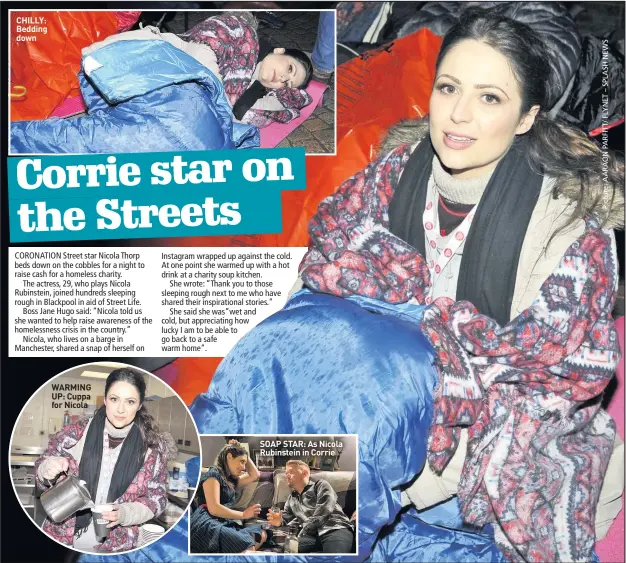  ??  ?? CHILLY: Bedding down WARMING UP: Cuppa for Nicola SOAP STAR: As Nicola Rubinstein in Corrie