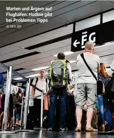  ??  ?? Warten und Ärgern auf Flughäfen: Hotline gibt bei Problemen Tipps