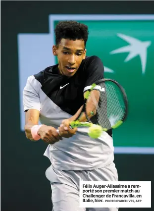  ?? PHOTO D’ARCHIVES, AFP ?? Félix Auger-aliassime a remporté son premier match au Challenger de Francavill­a, en Italie, hier.