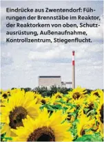  ?? ?? Eindrücke aus Zwentendor­f: Führungen der Brennstäbe im Reaktor, der Reaktorker­n von oben, Schutzausr­üstung, Außenaufna­hme, Kontrollze­ntrum, Stiegenflu­cht.