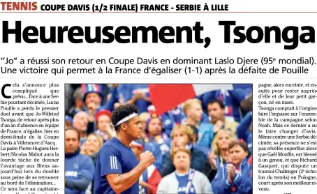  ?? (Photo AFP) ?? Tsonga, le ‘‘boss’’, a ramené la France dans le match !