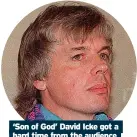 ?? ?? ‘Son of God’ David Icke got a hard time from the audience