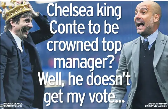  ??  ?? PREMIER LEAGUE CHAMPION: Conte
UNDERACHIE­VED BIG STYLE: Guardiola