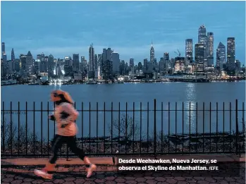  ?? /EFE ?? Desde Weehawken, Nueva Jersey, se observa el Skyline de Manhattan.