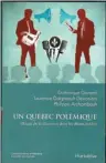  ??  ?? Un Québec polémique,
aux Éditions Hurtubise
En vente dès maintenant en librairie