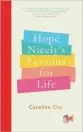  ??  ?? Hope Nicely’s Lessons for Life by Caroline Day is out now in paperback (Bonnier Books).