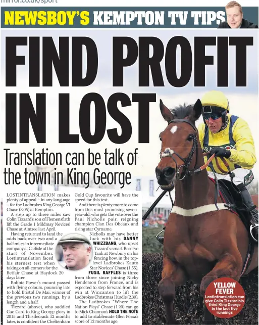  ??  ?? YELLOW FEVER
Lostintran­slation can give Colin Tizzard his third King George in the last five runnings