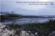  ?? — AFP ?? A general view shows treated water discharged into the sea of Tunisia’s Gabes region.