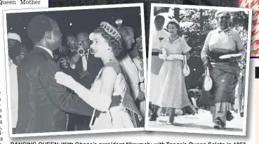 ??  ?? DANCING QUEEN: With Ghana’s president Nkrumah; with Tonga’s Queen Salote in 1953