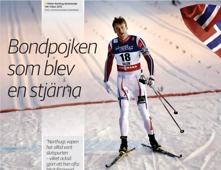  ??  ?? Petter Northug dominerade■ VM i Falun 2015.FOTO: LEHTIKUVA/HEIKKI SAUKKOMAA