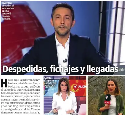  ??  ?? Javier Ruiz dijo adiós al informativ­o que ha estado 13 años en pantalla. Carme Chaparro conecta con Adela Úcar.