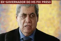  ??  ?? André Puccinelli (PMDB) acabou preso ontem pela PF, junto com o seu filho, André Puccinelli Júnior