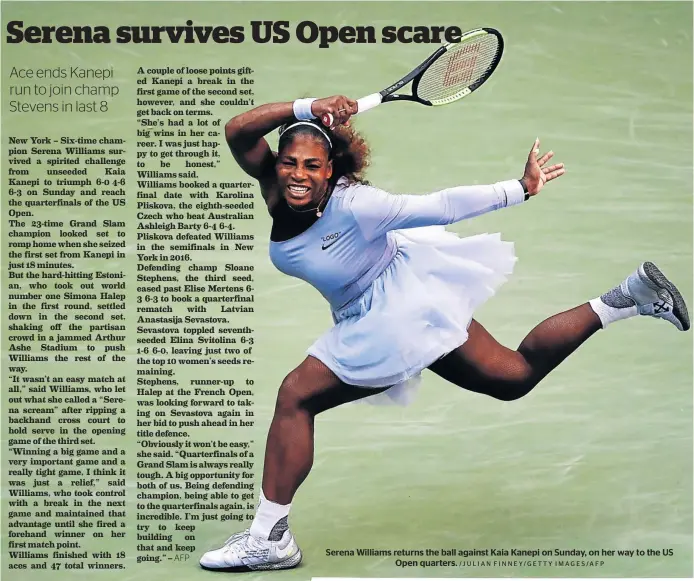  ?? /JULIAN FINNEY/GETTY IMAGES/AFP ?? Serena Williams returns the ball against Kaia Kanepi on Sunday, on her way to the US Open quarters.