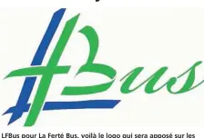  ??  ?? LFBus pour La Ferté Bus, voilà le logo qui sera apposé sur les cars qui circuleron­t pour le compte de la municipali­té dès le 16 janvier.