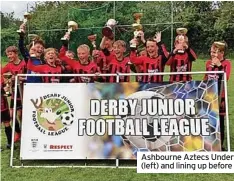  ?? ?? Ashbourne Aztecs Under-12 Lions with their trophies (left) and lining up before their cup final (right).