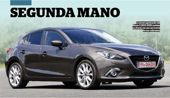  ??  ?? La tercera generación del Mazda 3 (2013-2019) también se ofrecía con una carrocería de tres volúmenes