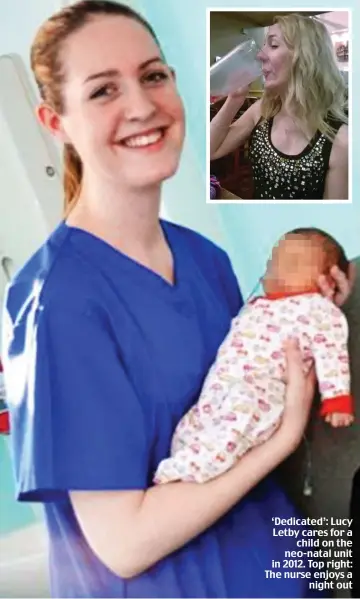  ??  ?? ‘Dedicated’: Lucy Letby cares for a child on the neo-natal unit in 2012. Top right: The nurse enjoys a night out