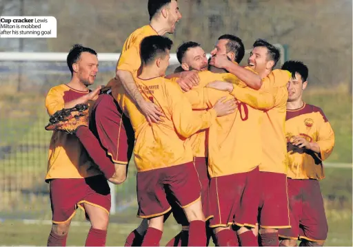  ??  ?? Cup cracker Lewis Milton is mobbed after his stunning goal