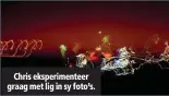  ??  ?? Chris eksperimen­teer graag met lig in sy foto’s.