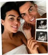  ?? ?? Joy before grief: Georgina and Cristiano share their babies’ scans