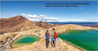  ?? ?? A look at the Crater Lakes could mean booking weeks in advance to secure a spot.