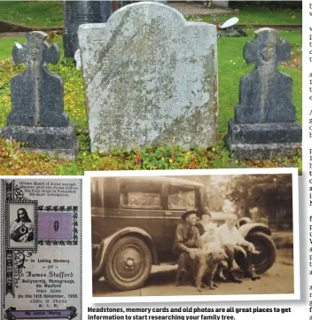 ??  ?? Headstones, memory cards and old photos are all great places to get informatio­n to start researchin­g your family tree.